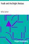 [Gutenberg 13555] • Youth and the Bright Medusa